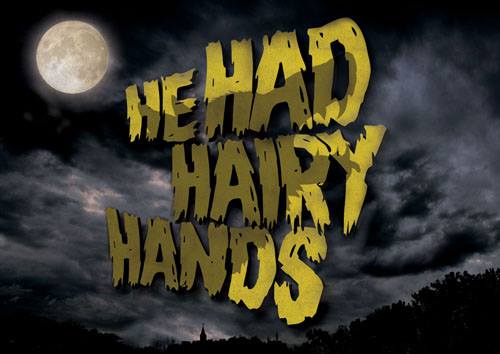 He Had Hairy Hands - The Lowry Theatre, Salford
